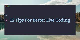 12 tips for better live coding